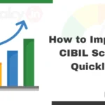 How to Improve CIBIL Score Quickly