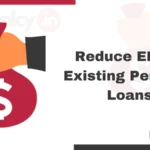 How to Reduce EMI of Existing Personal Loans