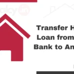 How to Transfer Home Loan from One Bank to Another