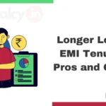 Longer Bank Loan EMI Tenure Pros and Cons